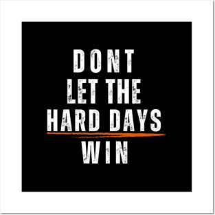Don'T Let The Hard Days Win Motivational Gym Posters and Art